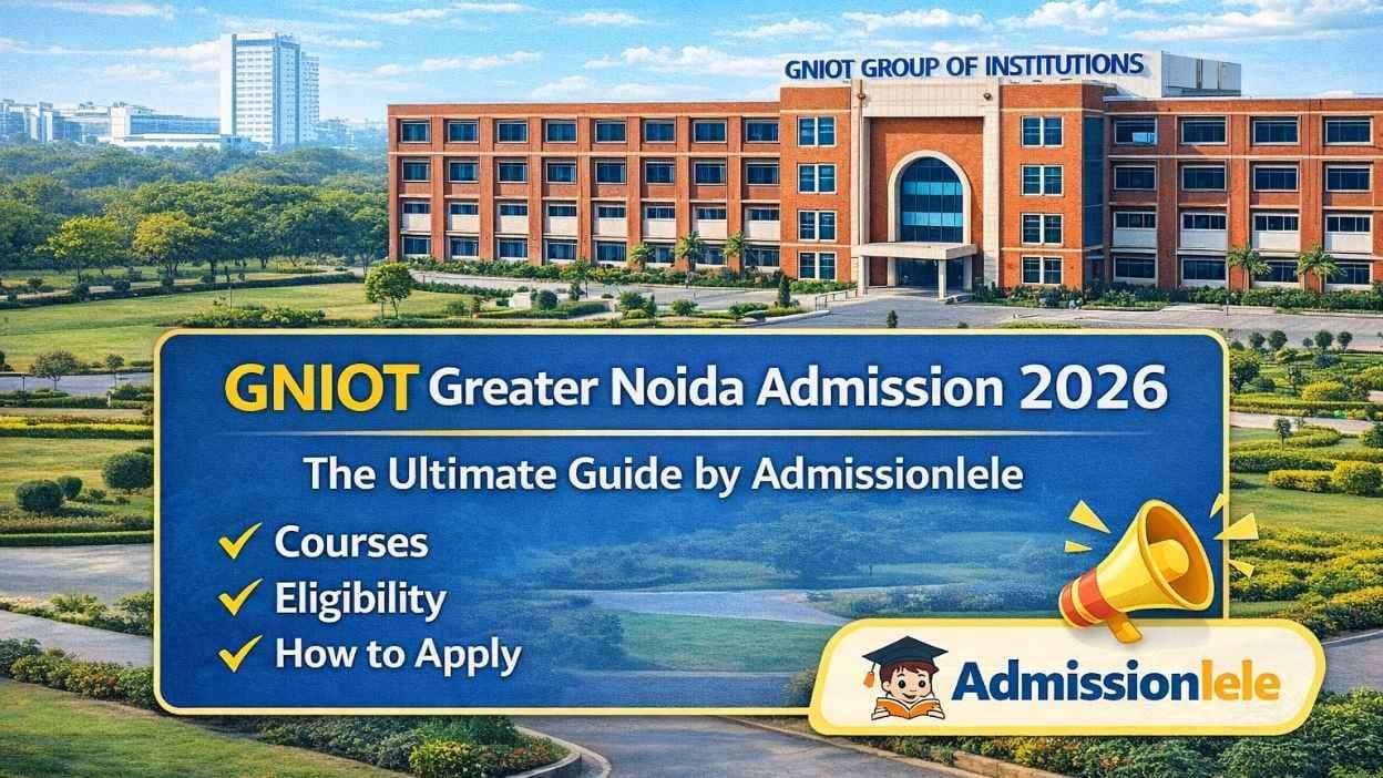GNIOT Greater Noida Admission 2026: The Ultimate Guide by Admissionlele