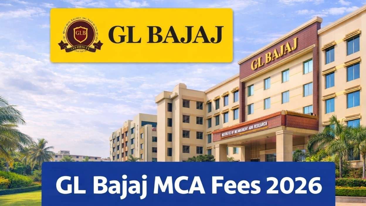 GL Bajaj MCA Fees 2026: Complete Cost and Admission Guide