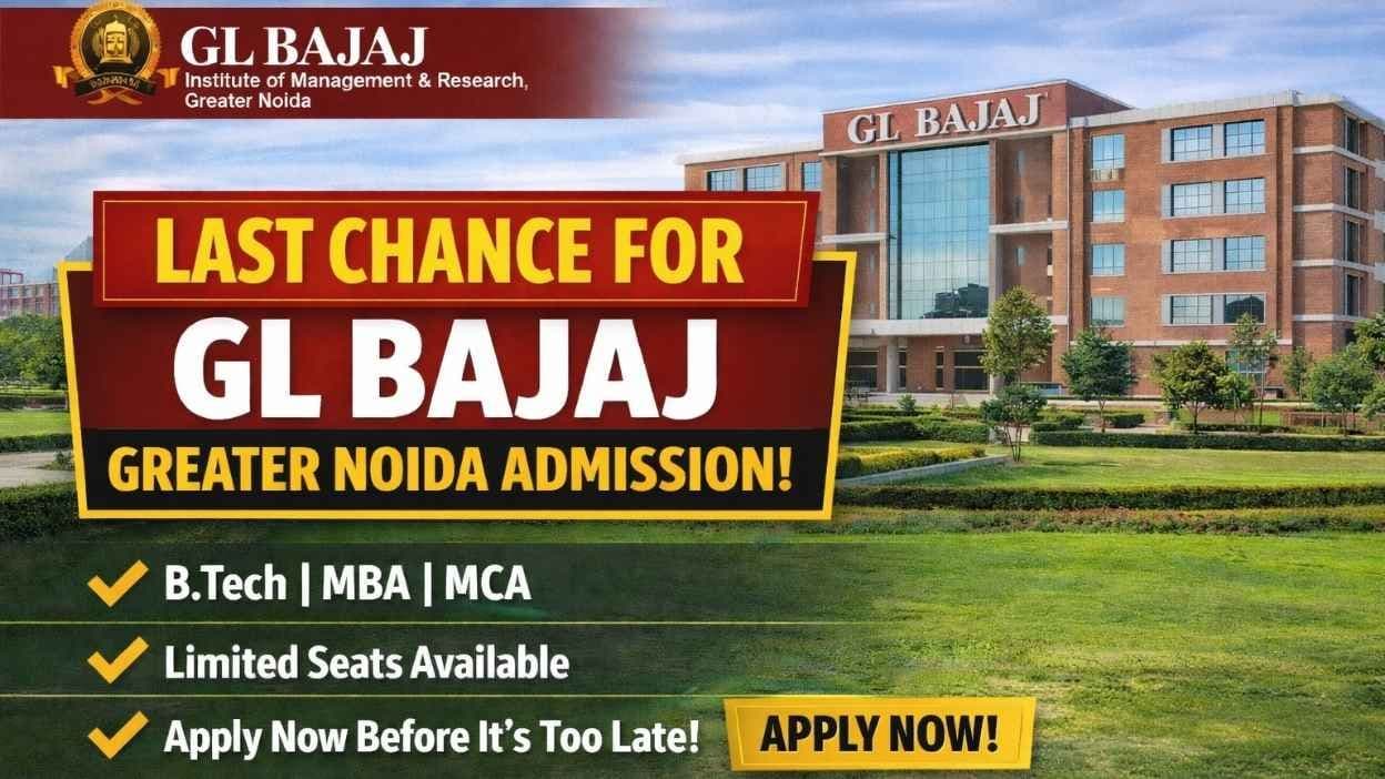 Last Chance for GL Bajaj Greater Noida Admission 2026